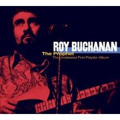 Roy Buchanan : The Prophet : The Unreleased First Polydor Album